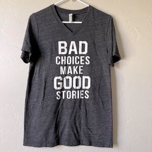 Bad Choices Make Good Stories Shirt